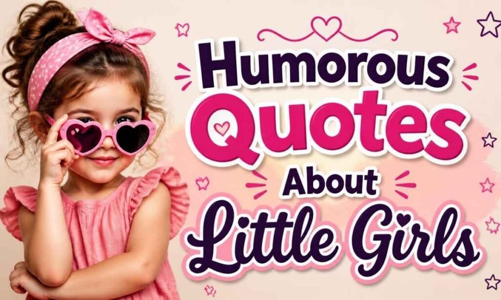 humorous-quotes-about-little-girls