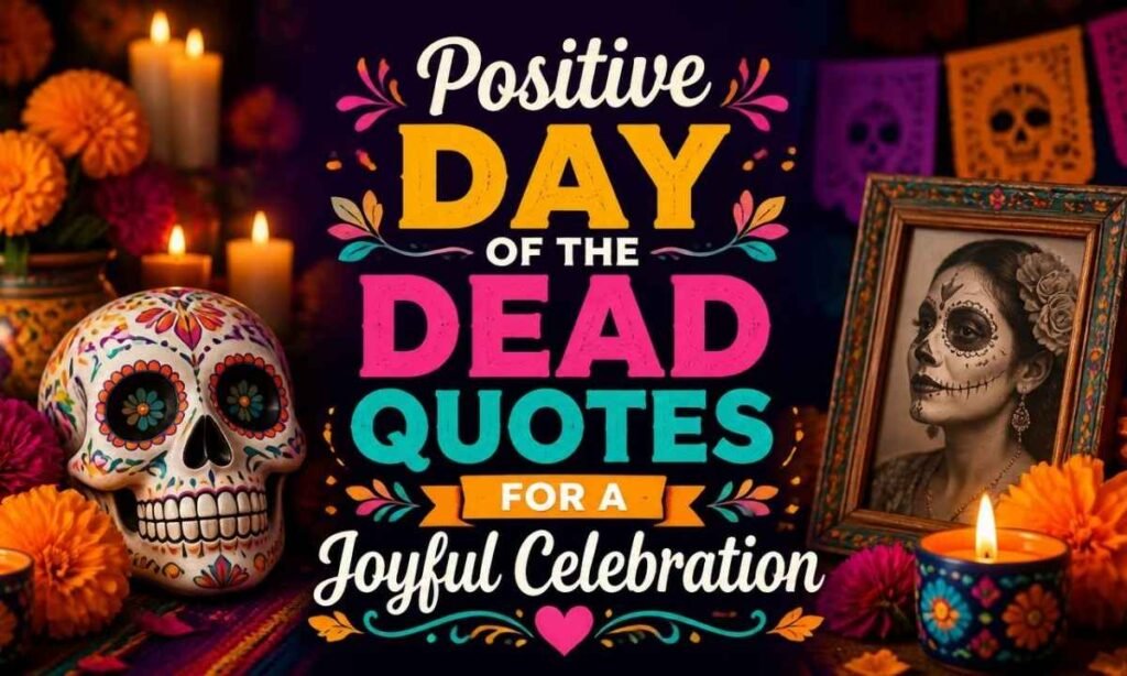positive-day-of-the-dead-quotes-for-a-joyful-celebration