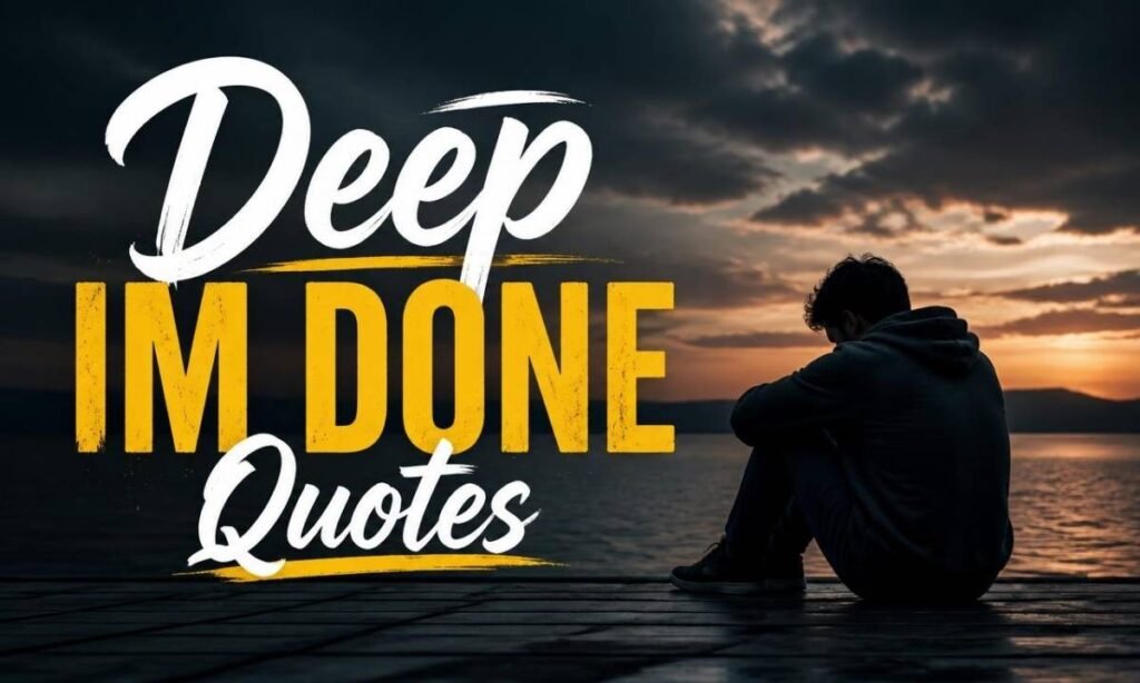 deep-im-done-quotes