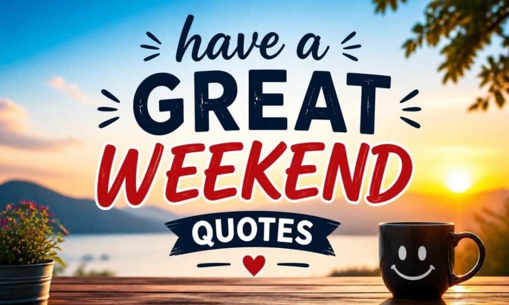 have-a-great-weekend-quotes