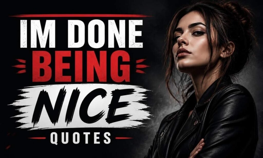 im-done-being-nice-quotes