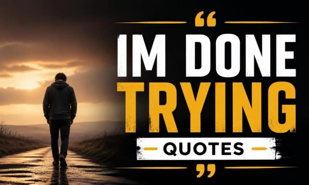im-done-trying-quotes