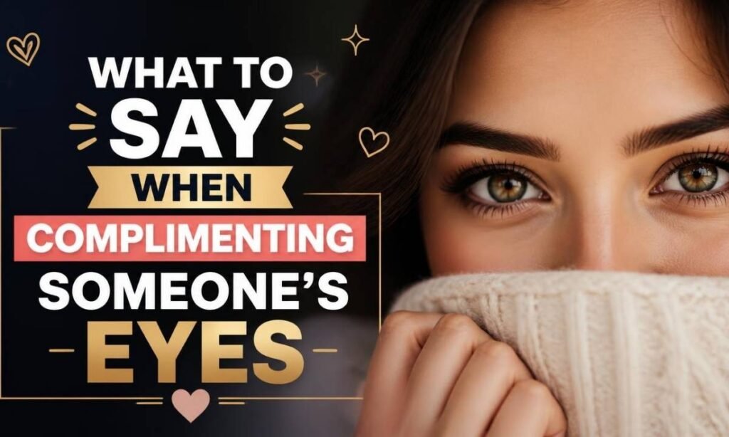 what-to-say-when-complimenting-someones-eyes