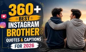 360-best-instagram-brother-quotes-and-captions-for-2026