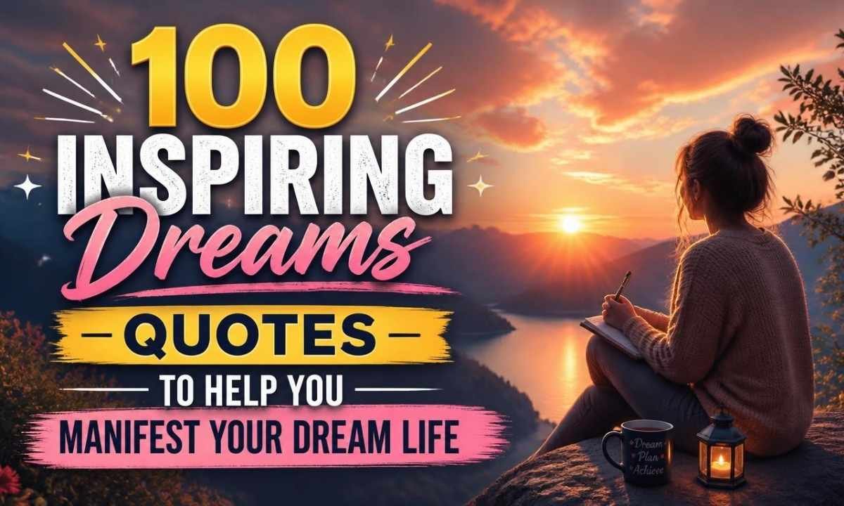 100-inspiring-dreams-quotes-to-help-you-manifest-your-dream-life