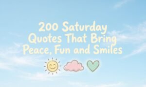 200-saturday-quotes-that-bring-peace-fun-and-smiles