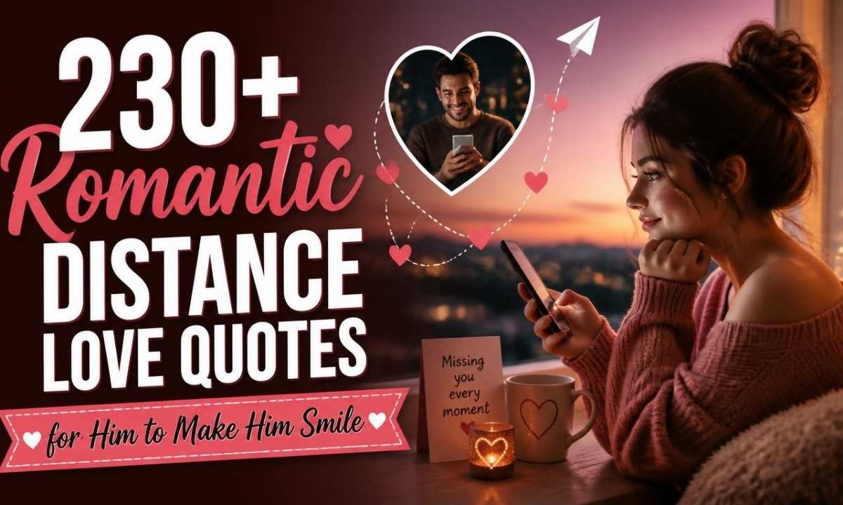 230-romantic-distance-love-quotes-for-him-to-make-him-smile