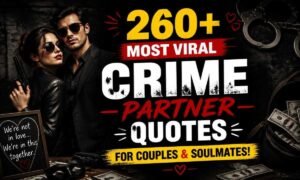 260-most-viral-crime-partner-quotes-for-couples-and-soulmates