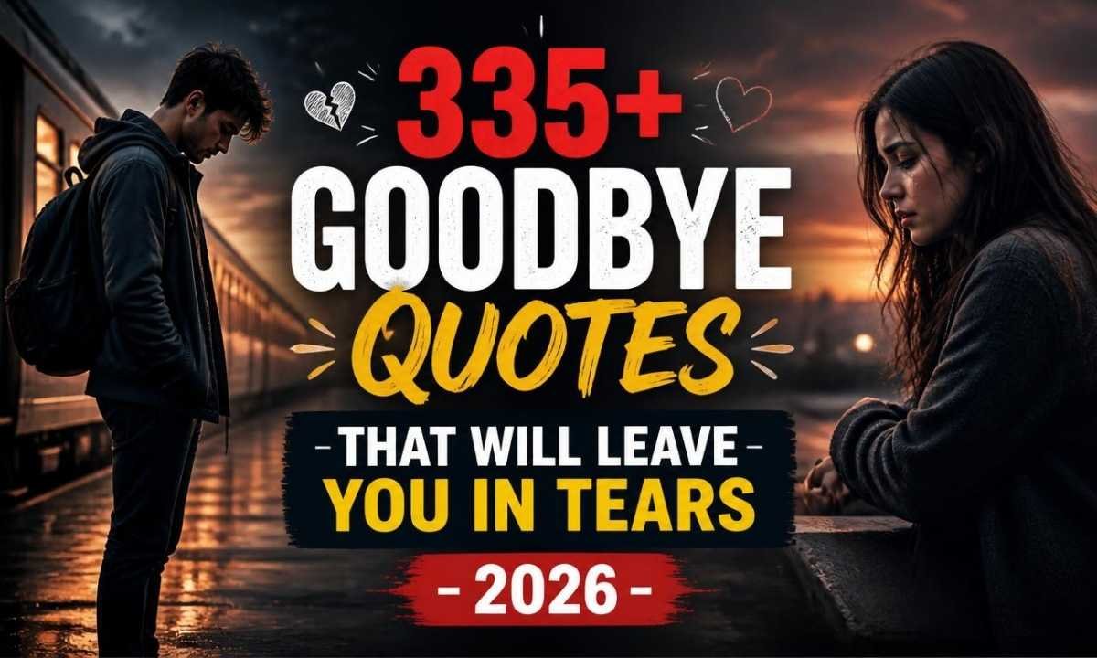 335-goodbye-quotes-that-will-leave-you-in-tears-2026