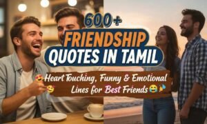 600-friendship-quotes-in-tamil-heart-touching-funny-and-emotional-lines-for-best-friends