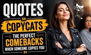 quotes-for-copycats-the-perfect-comebacks-when-someone-copies-you