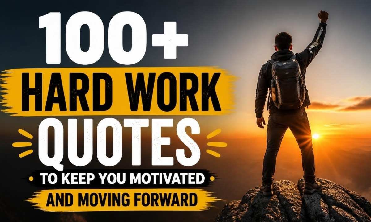 100-hard-work-quotes-to-keep-you-motivated-and-moving-forward