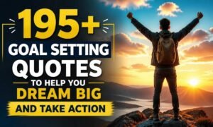 195-goal-setting-quotes-to-help-you-dream-big-and-take-action