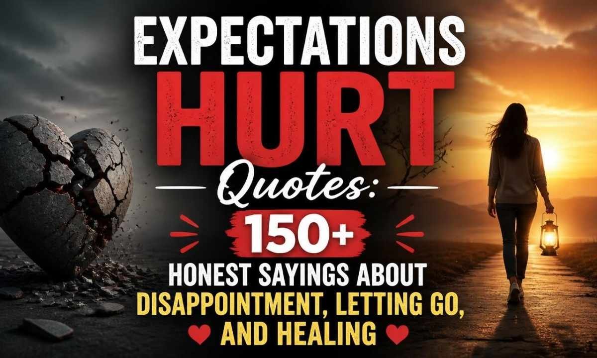 expectations-hurt-quotes-150-honest-sayings-about-disappointment-letting-go-and-healing